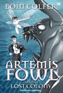 Artemis Fowl and The Lost Colony (Dan Koloni yang Hilang) - Eoin Colfer, Poppy D. Chusfani