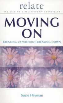 Moving on: Breaking Up without Breaking Down - Suzie Hayman