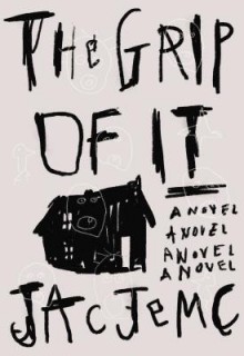 The Grip of It: A Novel - Jac Jemc