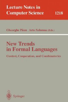 New Trends in Formal Languages: Control, Cooperation, and Combinatorics - Paun, Arto Salomaa, Gerhard Goos, Paun