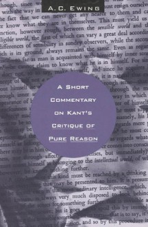 A Short Commentary on Kant's Critique of Pure Reason - Alfred C. Ewing