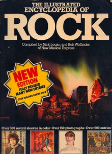 The Illustrated Encyclopedia of Rock - Nick Logan, Bob Woffinden