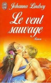 Le Vent sauvage - Johanna Lindsey