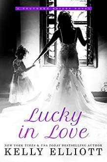 Lucky in Love (Southern Bride #4) - Kelly Elliott