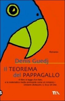 Il teorema del pappagallo - Denis Guedj, Lidia Perria