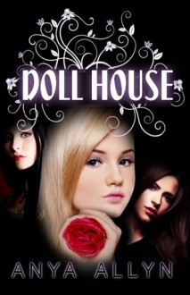 Dollhouse (Dollhouse, #1) - Anya Allyn