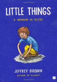 Little Things: A Memoir in Slices - Jeffrey Brown