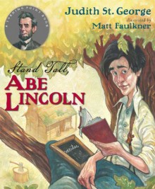 Stand Tall, Abe Lincoln (Turning Point Books) - Judith St. George