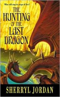 The Hunting of the Last Dragon - Sherryl Jordan