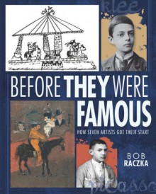 Before They Were Famous: How Seven Artists Got Their Start (Bob Raczka's Art Adventures) - Bob Raczka