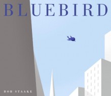 Bluebird - Bob Staake