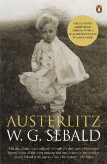 Austerlitz - W.G. Sebald, Anthea Bell, James Wood