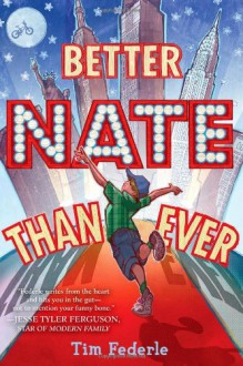 Better Nate Than Ever - Tim Federle