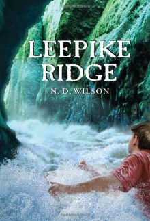 Leepike Ridge - N.D. Wilson