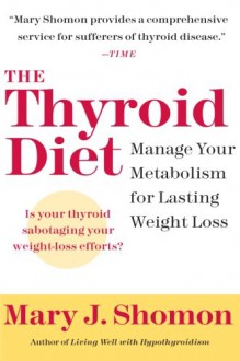 The Thyroid Diet: Manage Your Metabolism for Lasting Weight Loss - Mary J. Shomon