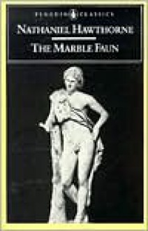 The Marble Faun - Nathaniel Hawthorne