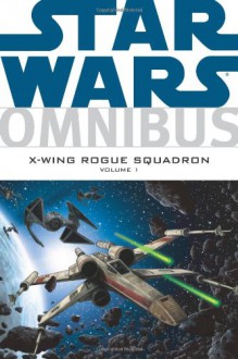 Star Wars Omnibus: X-Wing Rogue Squadron, Volume 1 - Michael A. Stackpole, Mike Baron, W. Haden Blackman, Darko Macan