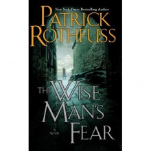 The Wise Man's Fear (Kingkiller Chronicle, #2) - Patrick Rothfuss