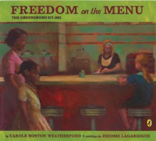 Freedom on the Menu: The Greensboro Sit-Ins - Carole Boston Weatherford, Jerome Lagarrigue Lagarrigue