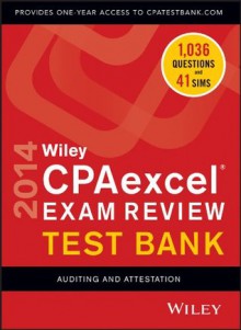 Wiley CPAexcel Exam Review 2014 Test Bank, Auditing and Attestation - O. Ray Whittington