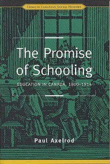 Promise of Schooling - Paul Axelrod