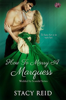 How to Marry a Marquess (Wedded by Scandal) (Volume 3) - Stacy Reid