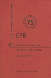 Code of Federal Regulations Title 40, Protection of Environment, Parts 52 (52. 0152. 1018), 2013 - National Archives and Records Administration