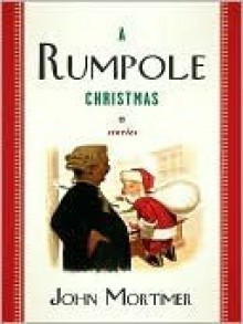 A Rumpole Christmas: Stories - John Mortimer