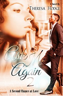 Ask Me Again 2 (Second Chance) - Theresa Hodge