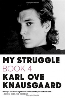 My Struggle: Book 4 - Karl Ove Knausgaard, Don Bartlett