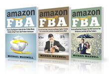 Online Income : 3 Manuscripts: Amazon FBA: Step-by-step Beginner's Guide: How to Make Money Globally, How to Outsource and Manage Suppliers, Brand and Marketing Strategies - Michael Maxwell, Online Income