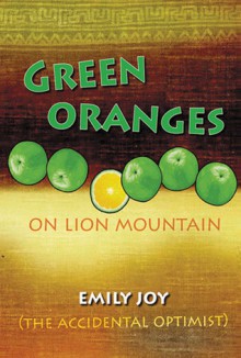 Green Oranges on Lion Mountain - Emily Joy