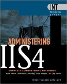 Administering Iis4: Complete Administering Reference - Mitch Tulloch