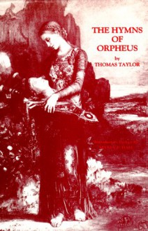 The Hymns of Orpheus - Thomas Taylor (neoplatonist), Manly P. Hall