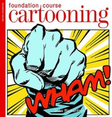 Cartooning Foundation Course - John Richardson