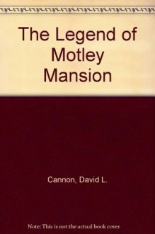 The Legend of Motley Mansion - David L. Cannon, Mike Savage