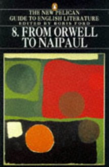 From Orwell to Naipaul - Boris Ford