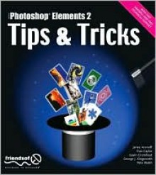 Photoshop Elements 2 Tips & Tricks - Friends of ED, George Kingsnorth, Dan Caylor