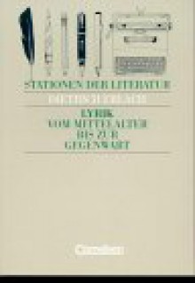 Stationen der Literatur, Lyrik vom Mittelalter bis zur Gegenwart - Dr. Heinrich Biermann, Dr. Dietrich Erlach, Bernd Schurf