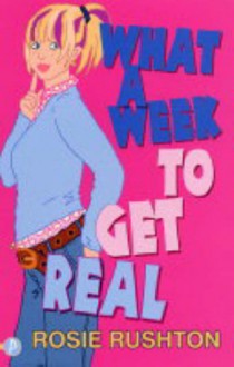 What A Week To Get Real - Rosie Rushton