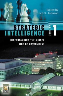 Strategic Intelligence [5 Volumes] - Loch K. Johnson