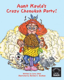 Aunt Kayla's Crazy Chanukah Party! - Larry Stein, Marlene K. Goodman