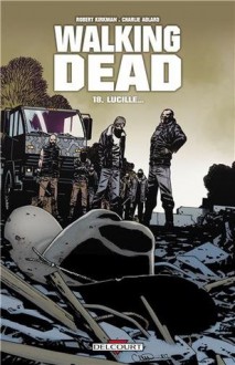 Walking Dead, Tome 18 : Lucille... - Robert Kirkman