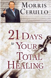 21 Days to Your Total Healing - Morris Cerullo