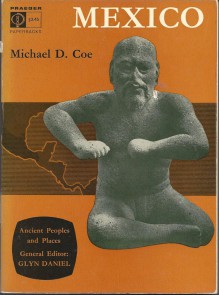 Mexico: From the Olmecs to the Aztecs (Ancient Peoples and Places) - Michael D. Coe, Rex Koontz