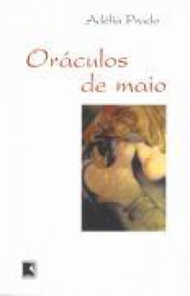 Oráculos de Maio - Adélia Prado