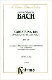 Cantata No. 184 -- Erwunschtes Freudenlicht: Satb with SAT Soli - Johann Sebastian Bach