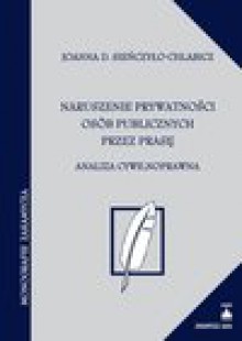 Naruszenie prywatności osób publicznych przez prasę - Joanna Sieńczyło-Chlabicz