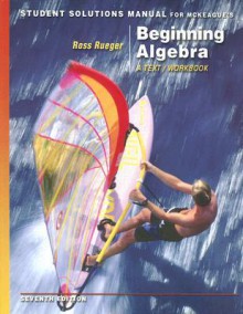 Student Solutions Manual for McKeague's Beginning Algebra: A Text/Workbook, 7th - Charles P. McKeague