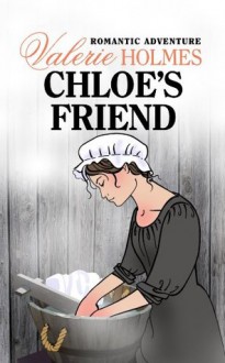 Chloe's Friend - Valerie Holmes